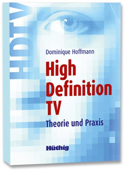 High Definition TV: Theorie und Praxis Media & Communication