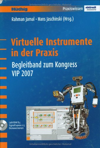 Virtuelle Instrumente in der Praxis: Begleitband zum Kongress VIP 2007 Business & Technology