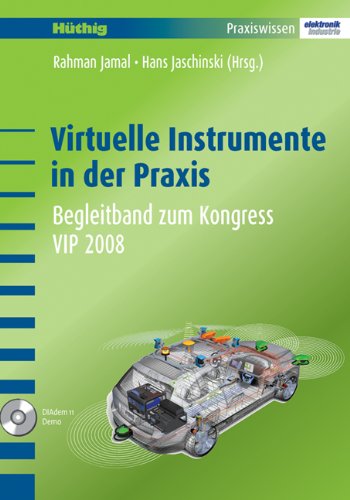 Virtuelle Instrumente in der Praxis: Begleitband zum Kongress VIP 2008 Business & Technology