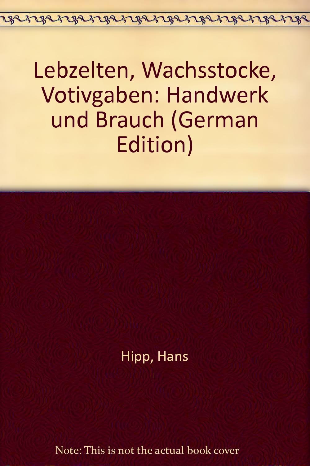 Lebzelten, Wachsstöcke, Votivgaben. Handwerk und Brauch Books