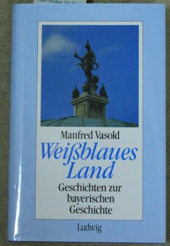 Weissblaues Land. Geschichten zur bayerischen Geschichte Books