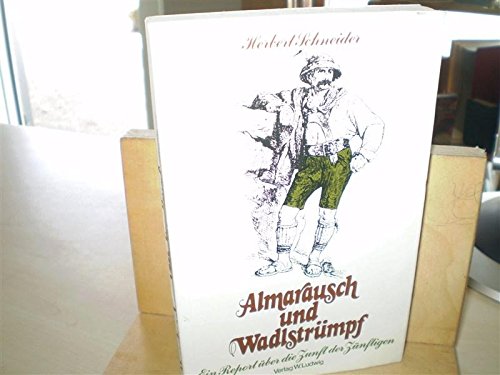 Almarausch und Wadlstrümpf : e. Report über d. Zunft d. Zünftigen Books