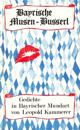 Bayrische Musen-Busserl. Gedichte in Bayrischer Mundart Books