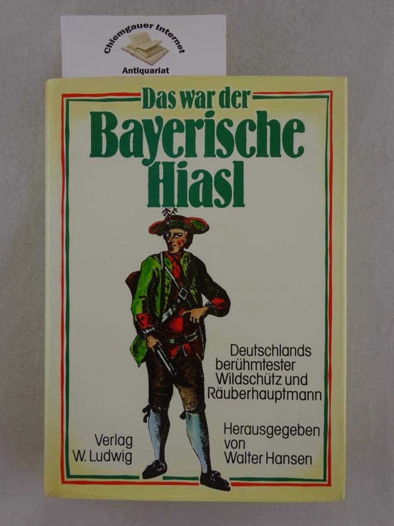 Das war der Bayerische Hiasl. Deutschlands berühmtester Wildschütz und Räuberhauptmann Law