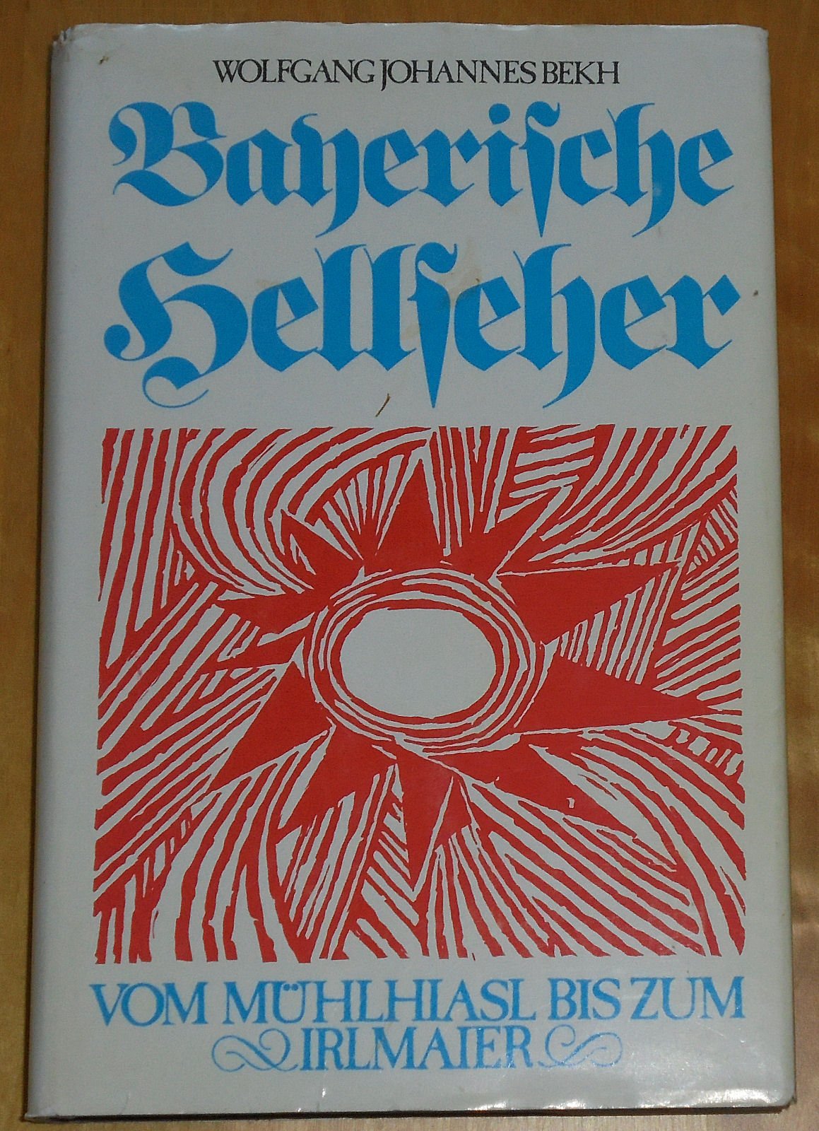 Bayrische Hellseher - Vom Mühlhiasl bis zum Irlmaier (3113) Books