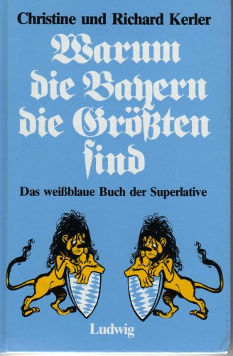 Warum die Bayern die Größten sind: Das weißblaue Buch der Superlative - Christine Kerler book