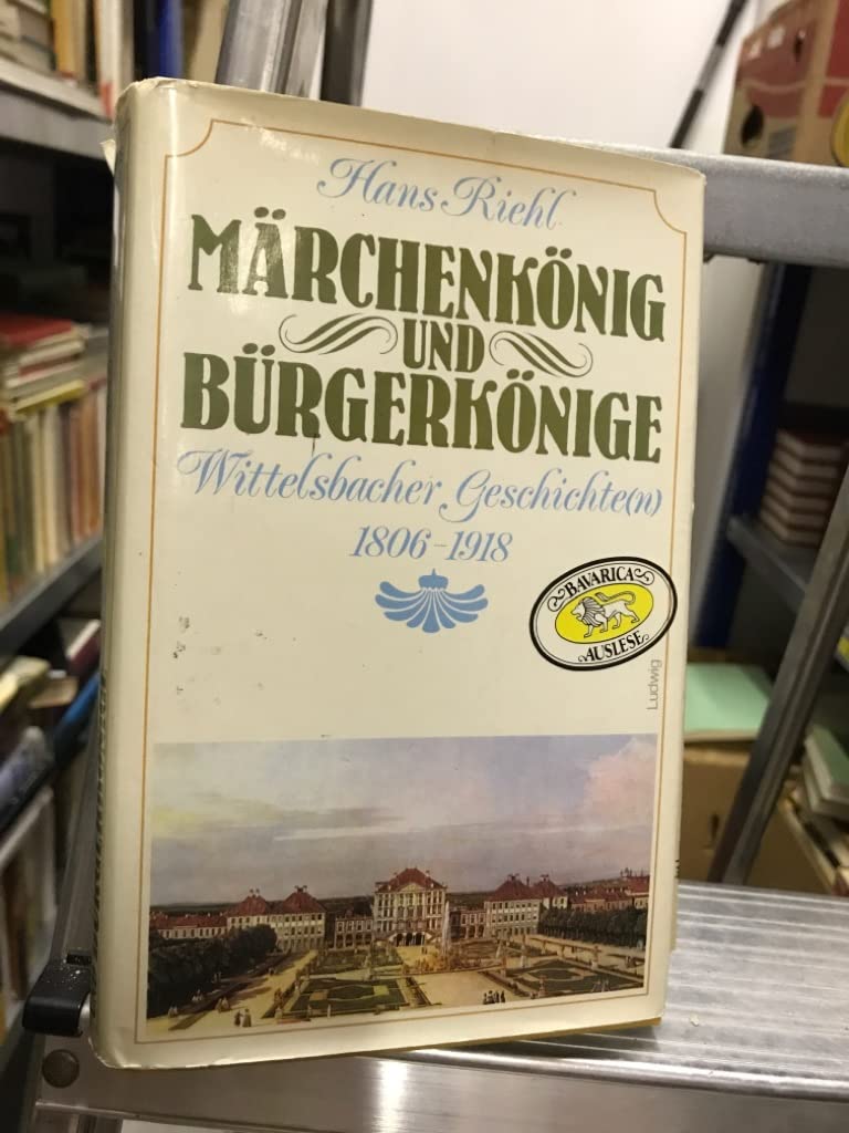 Märchenkönig und Millibauer. Königliche Geschichte( n) 1806-1918 Books