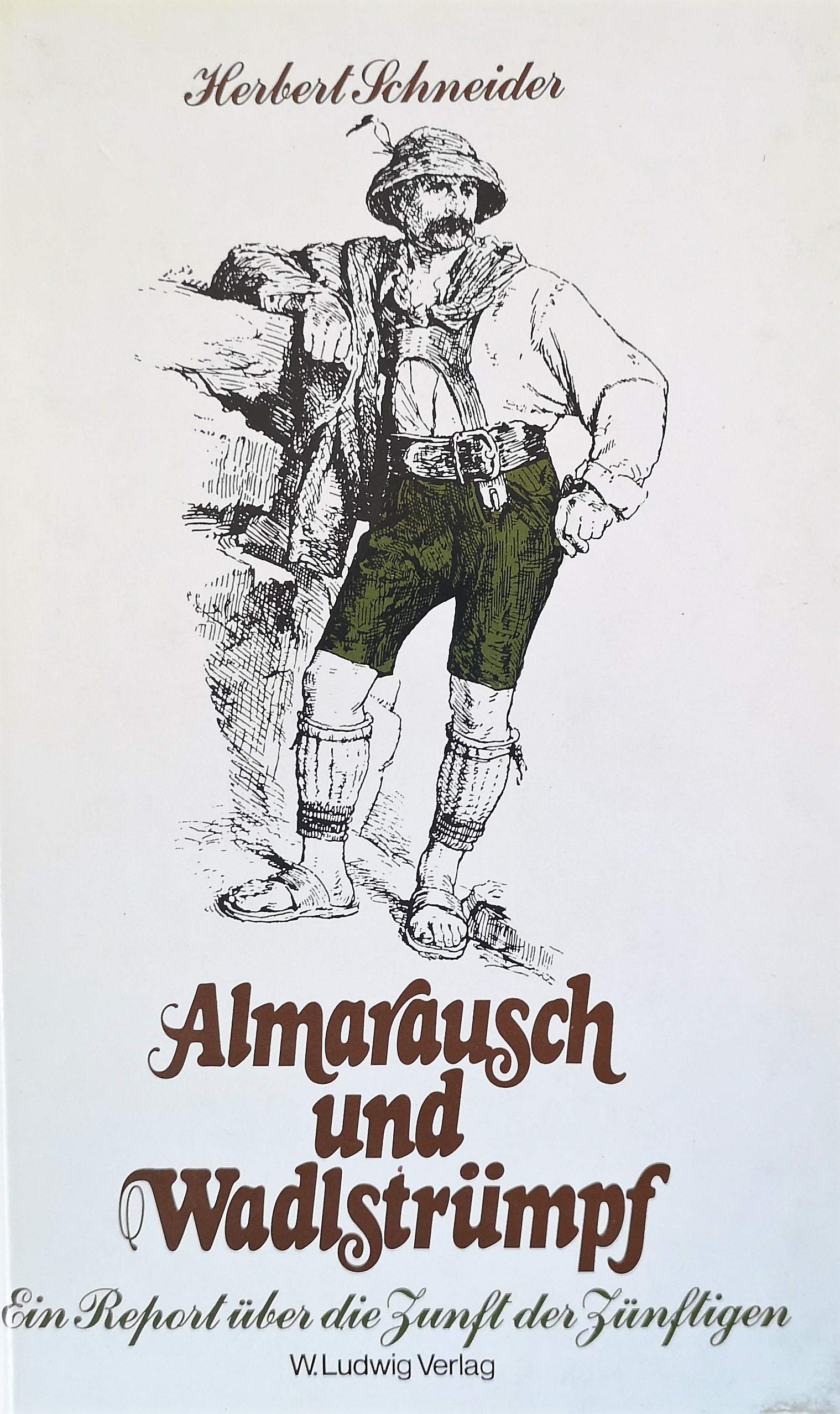 Almarausch und Wadlstrümpf. Ein Report von der Zunft der Zünftigen Books
