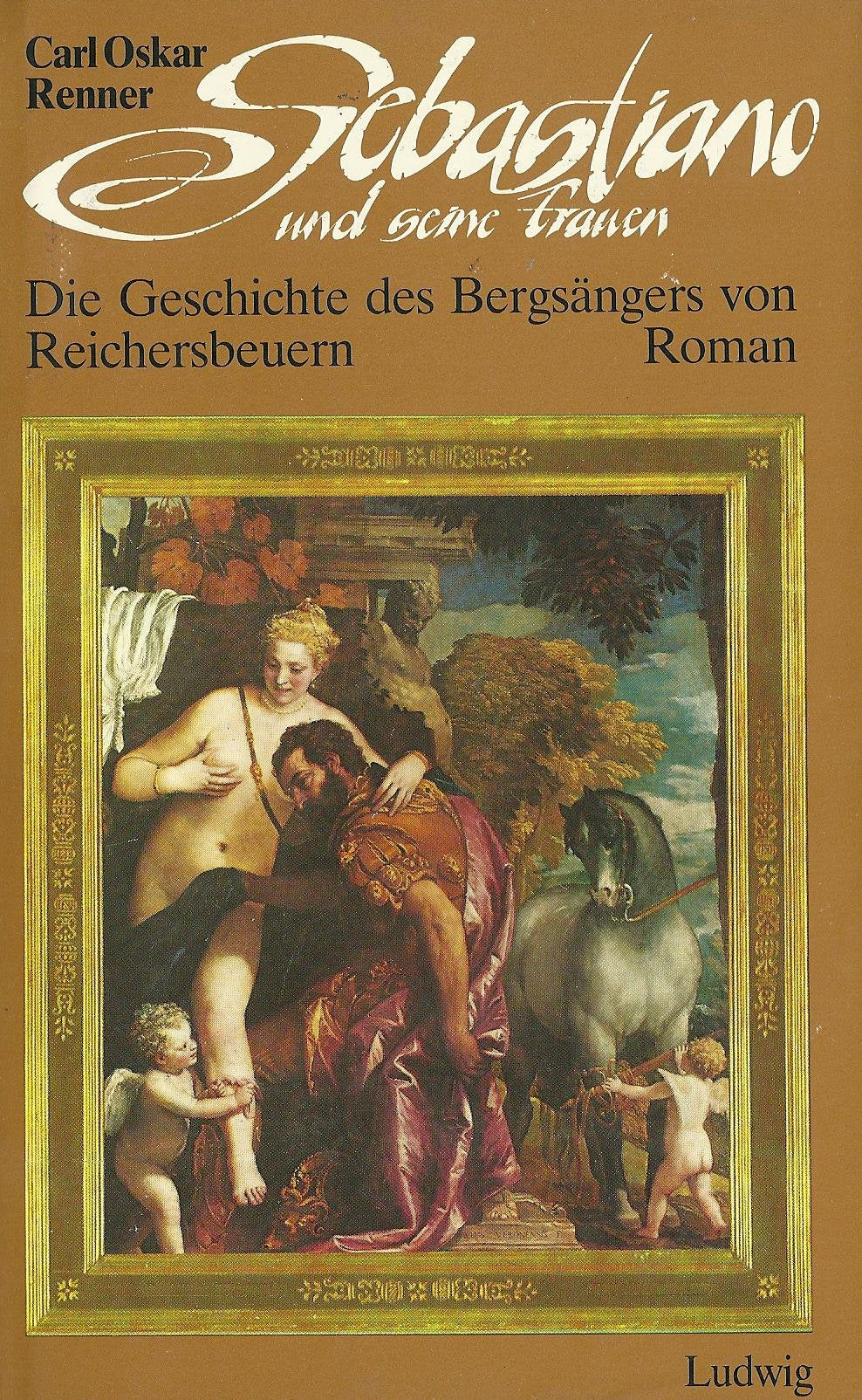 Sebastiano und seine Frauen. Die Geschichte des Bergsängers von Reichersbeuren Books