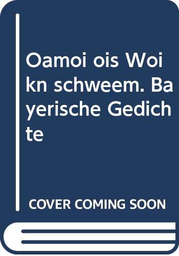 Oamoi ois Woikn schweem. Bayerische Gedichte Books