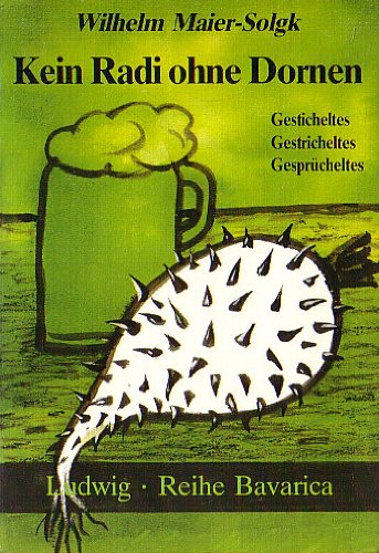 Kein Radi ohne Dornen. Gesticheltes - Gestricheltes - Gesprücheltes Books