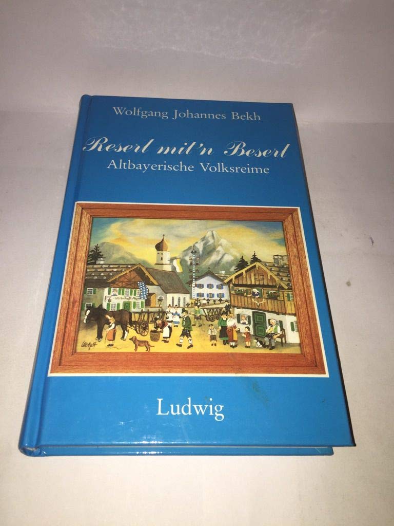 Reserl mit'n Beserl. Altbayerische Volksreime Books