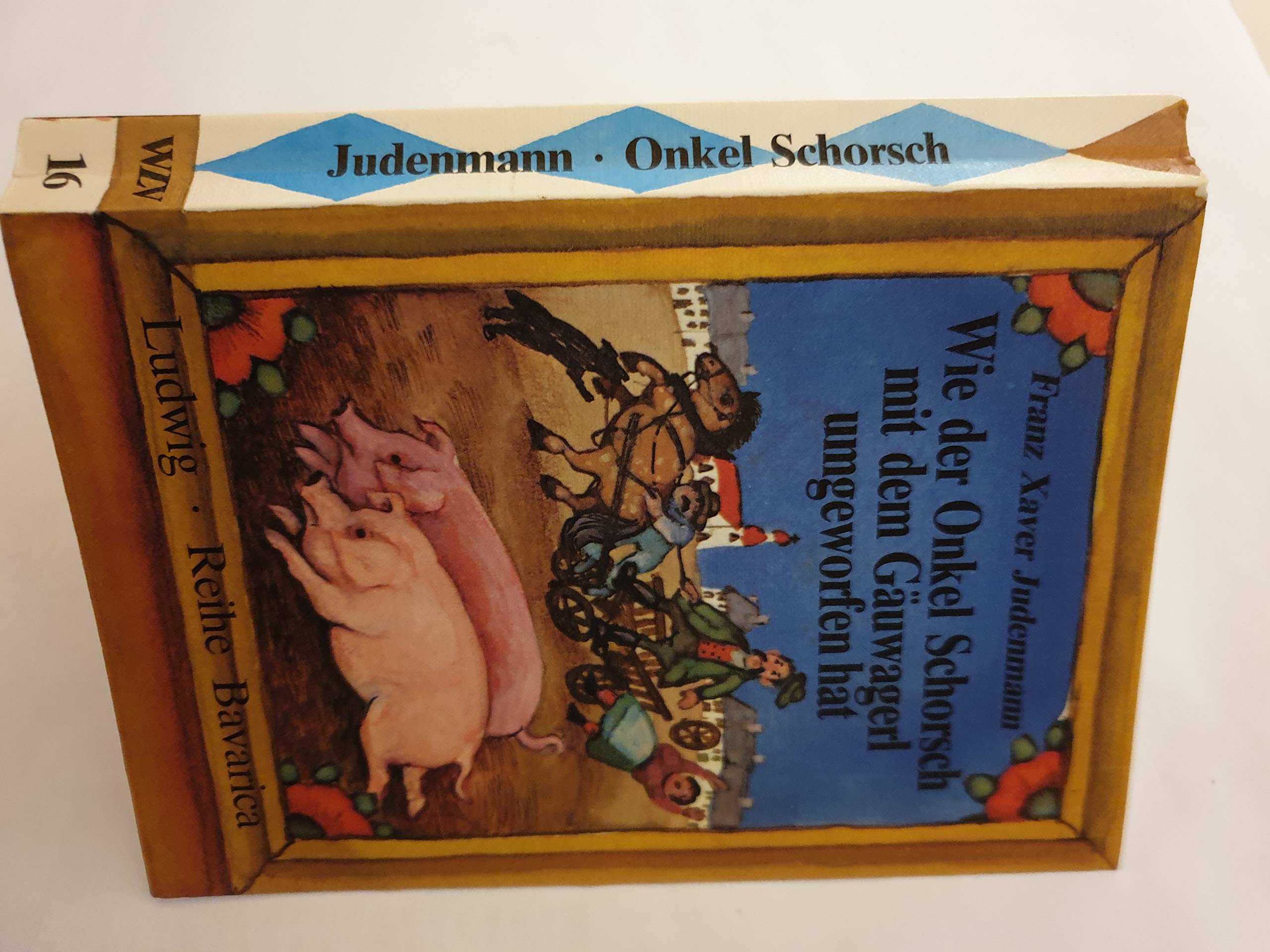 Wie der Onkel Schorsch mit dem Gäuwagerl umgeworfen hat Books