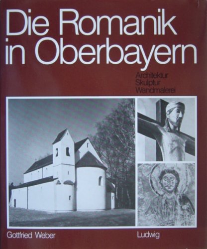 Die Romanik in Oberbayern. Architektur - Skulptur - Wandmalerei Architecture