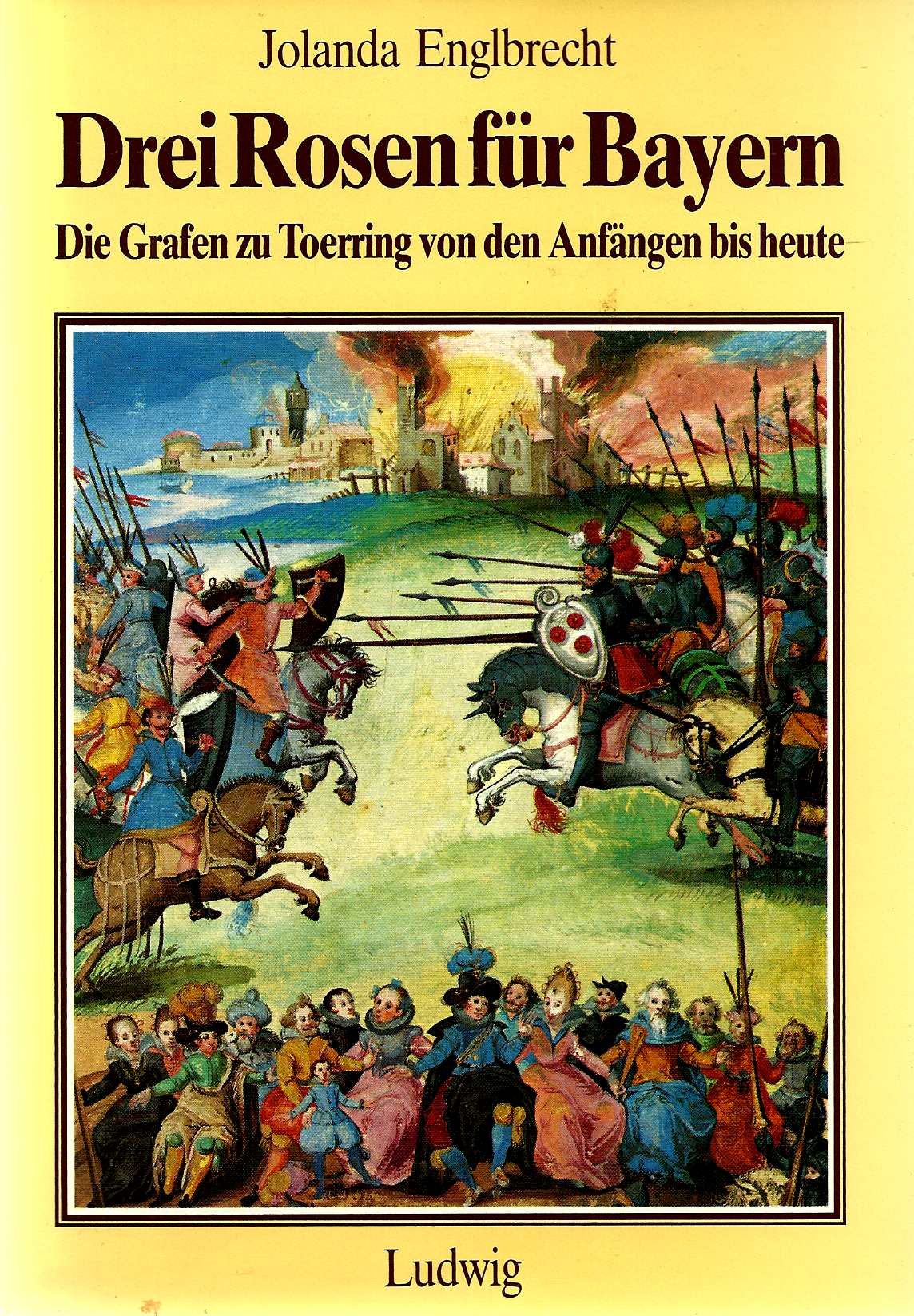 Drei Rosen für Bayern. Die Grafen zu Toerring von den Anfängen bis heute Politics & History