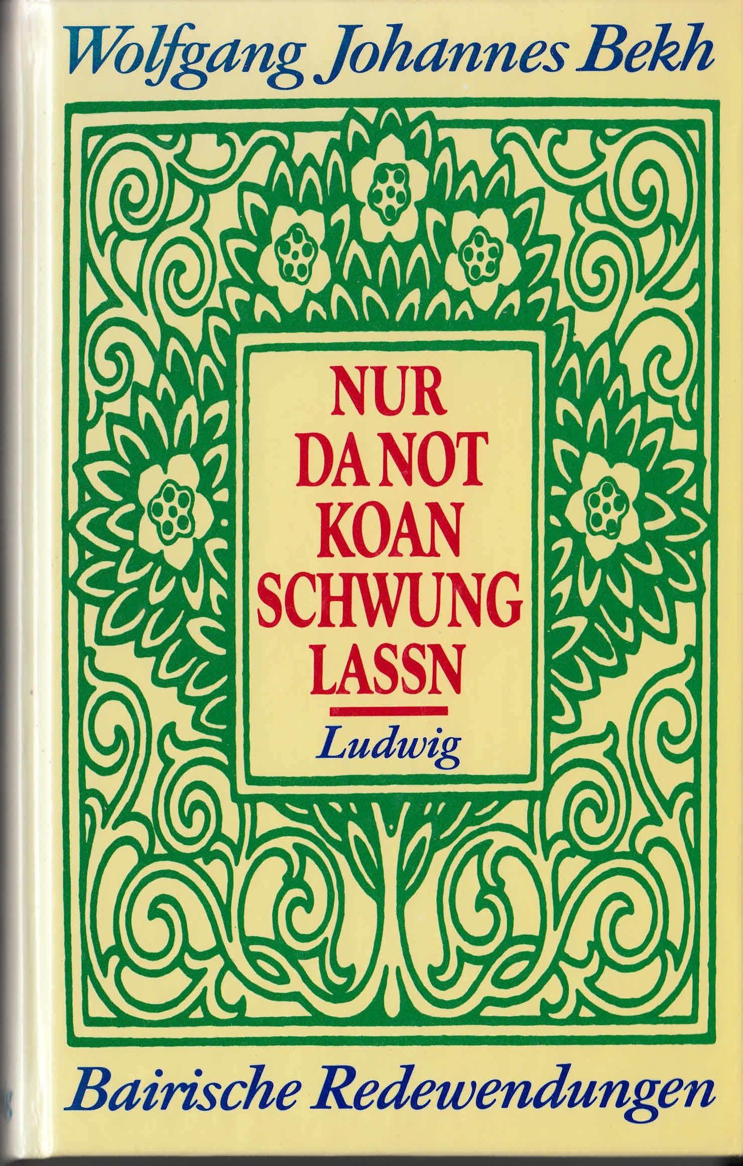 Nur da Not koan Schwung lassen. Bairische Spruchweisheit für jede Gelegenheit General education