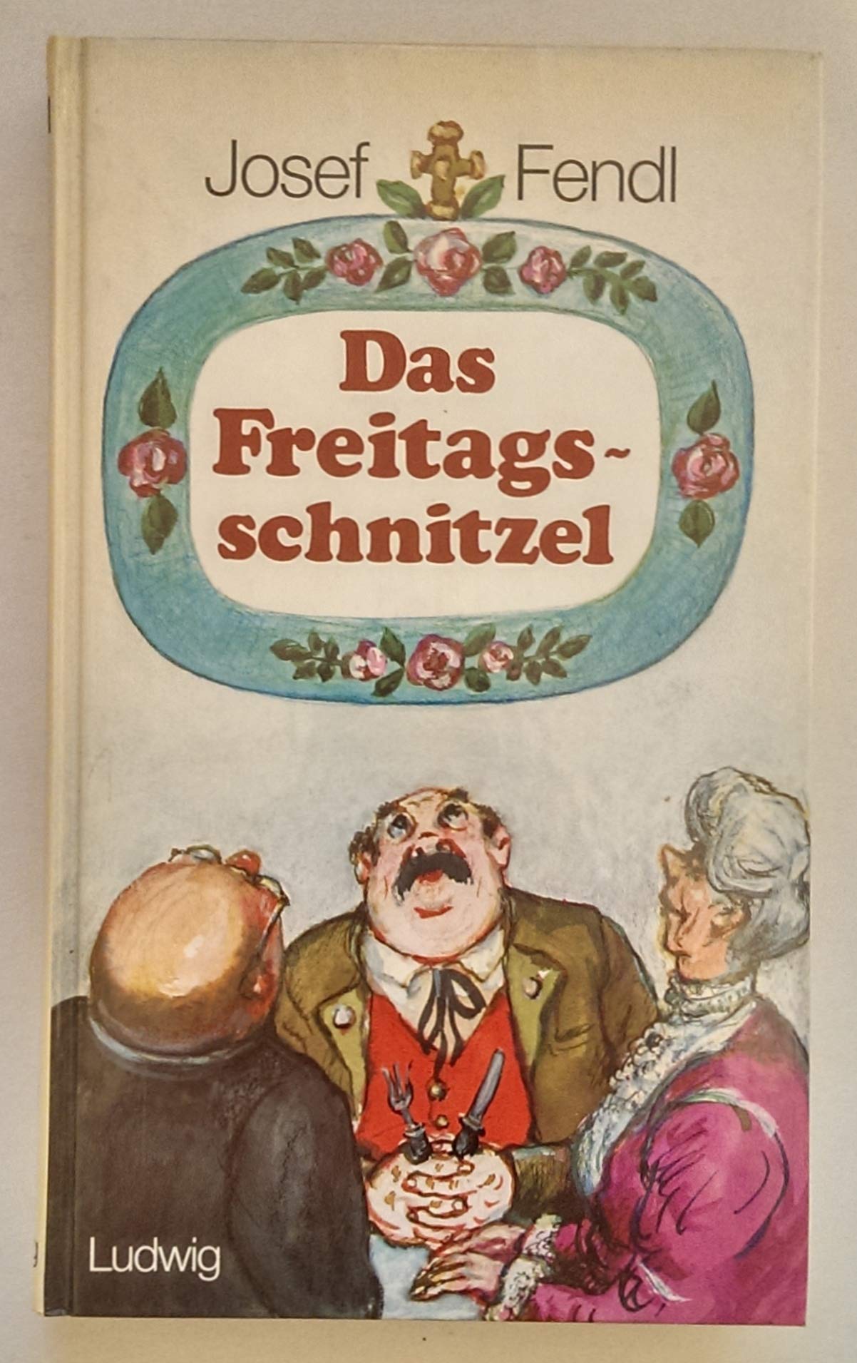 Das Freitagsschnitzel. Geschichten und Gedichte aus der bayerischen Provinz Books