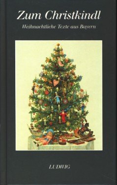 Zum Christkindl. Weihnachtliche Texte aus Bayern Books