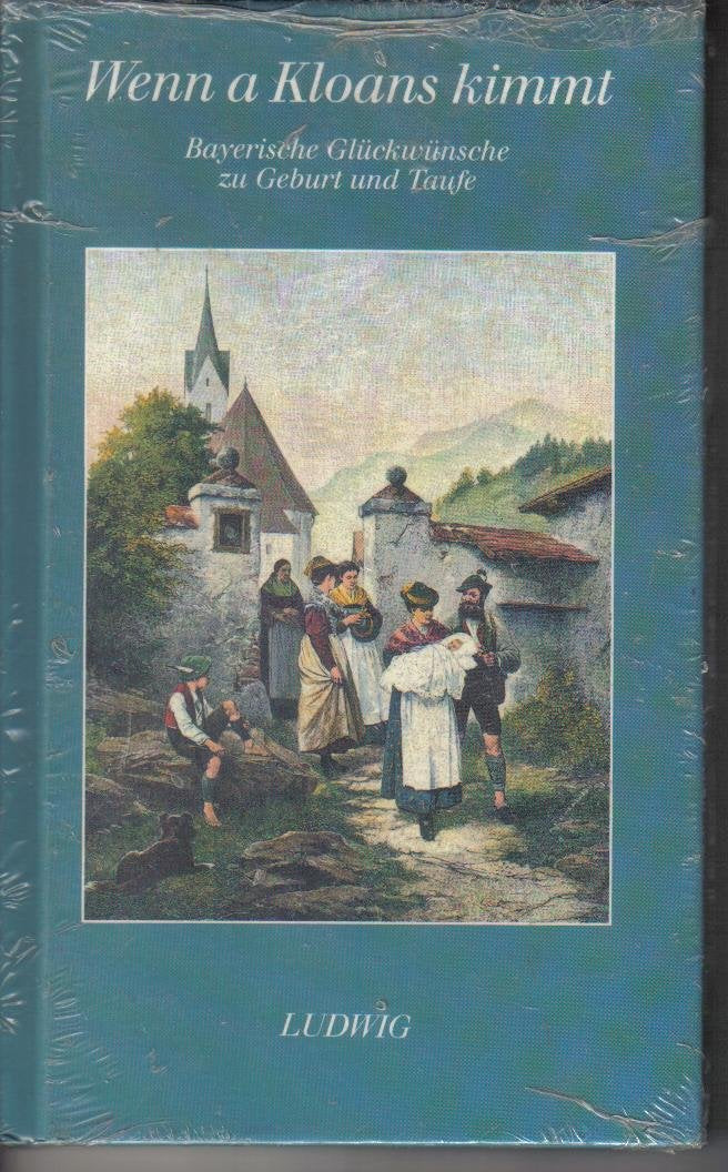 Wenn a Kloans kimmt. Bayerische Glückwünsche zu Geburt und Taufe Books