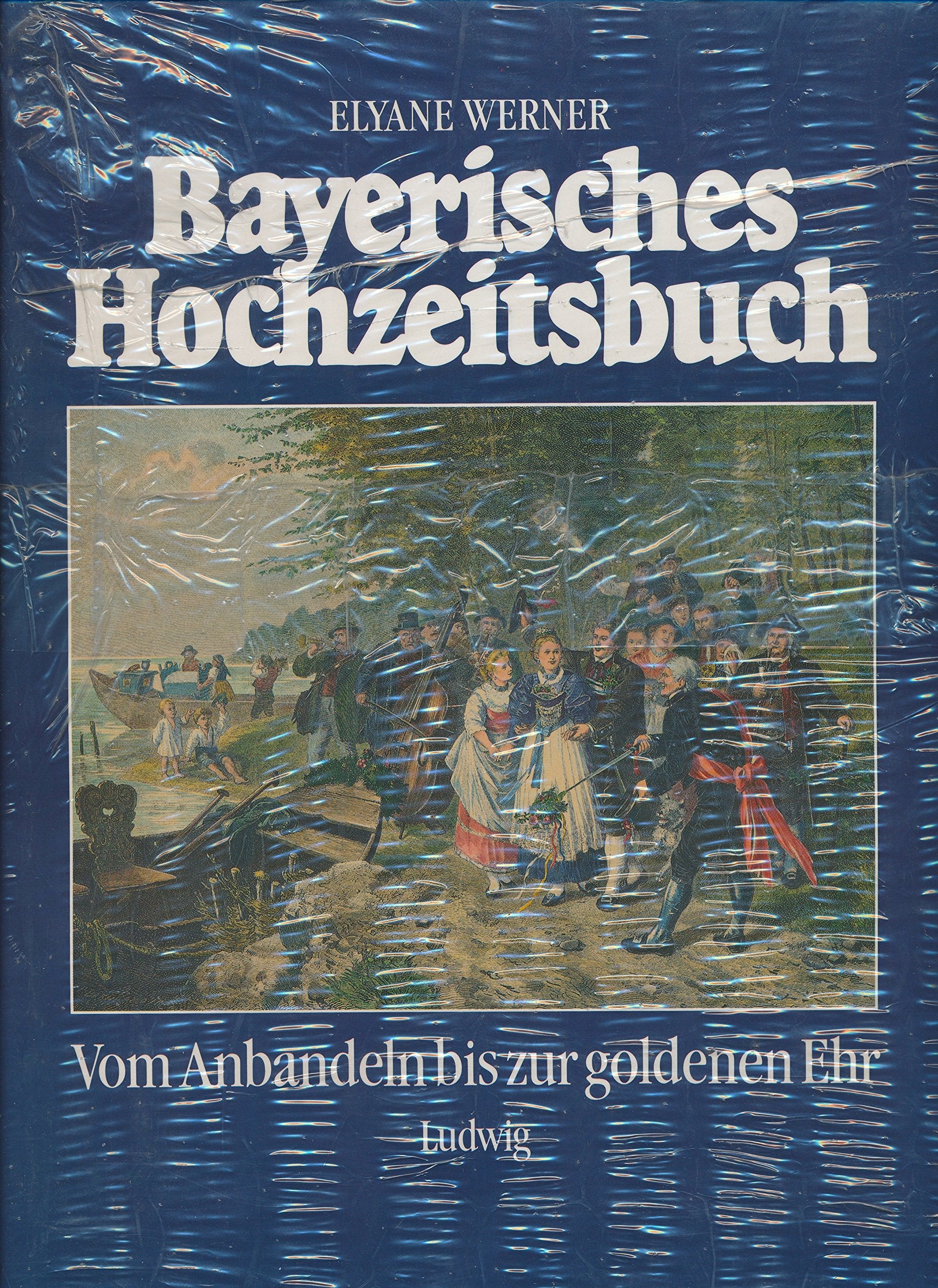 Bayerisches Hochzeitsbuch. Vom Anbandeln bis zur goldenen Ehr General education