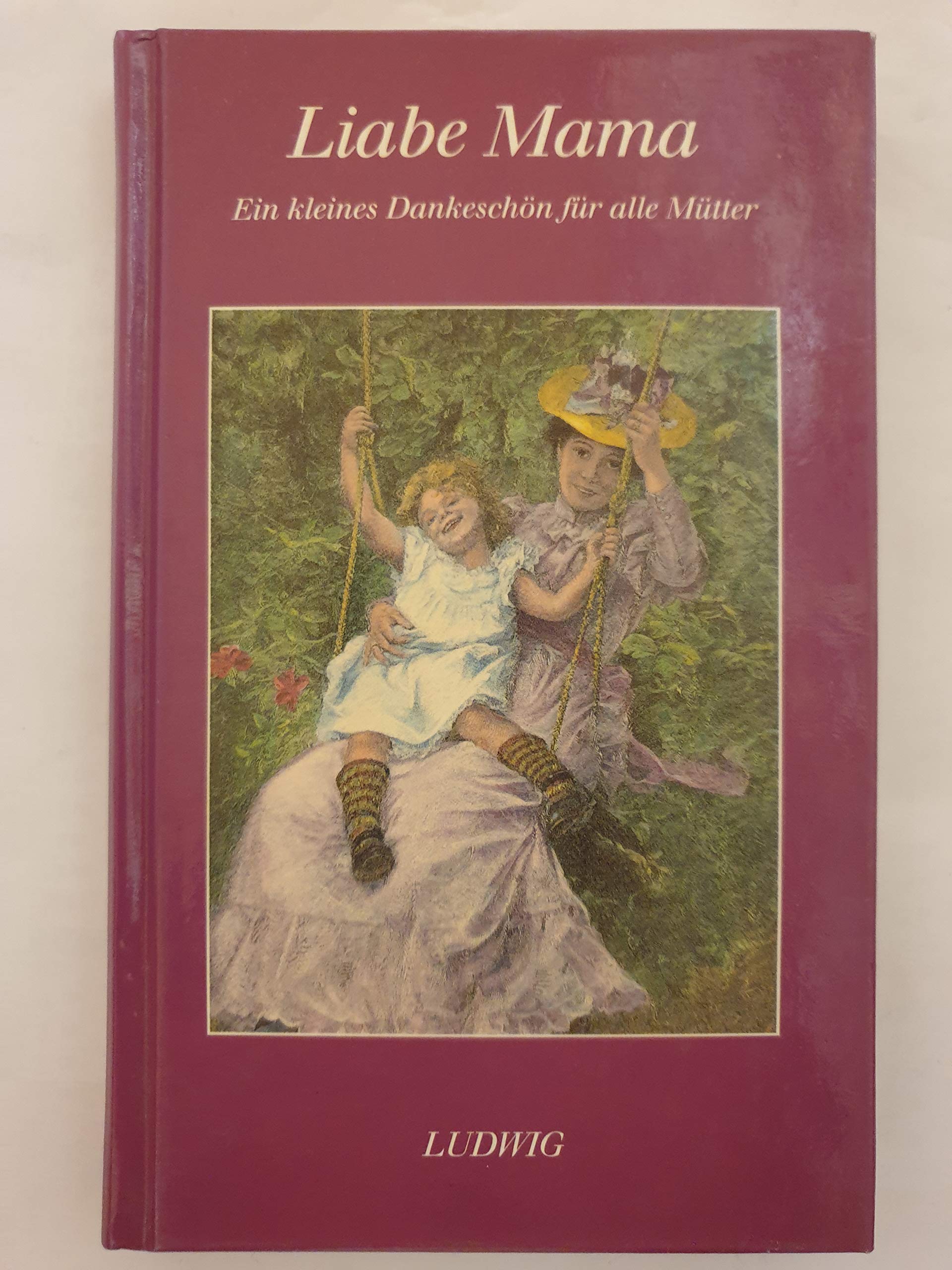 Liabe Mama. Ein kleines Dankeschön für alle Mütter Books