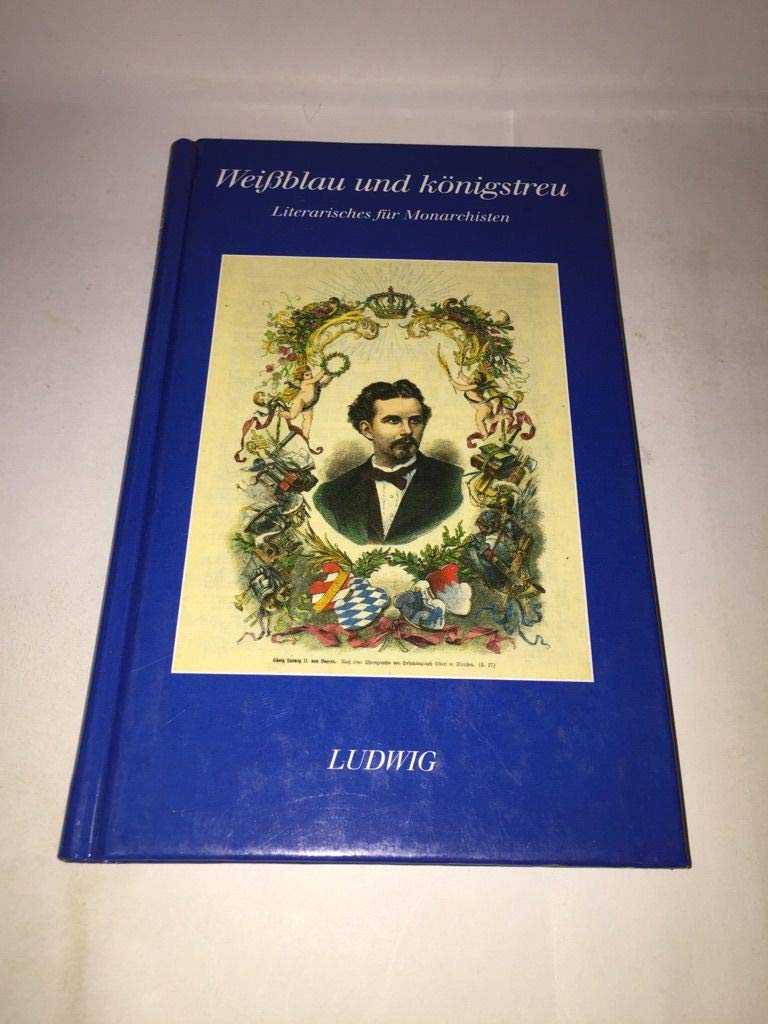 Weissblau und königstreu. Literarisches für Monarchisten Books