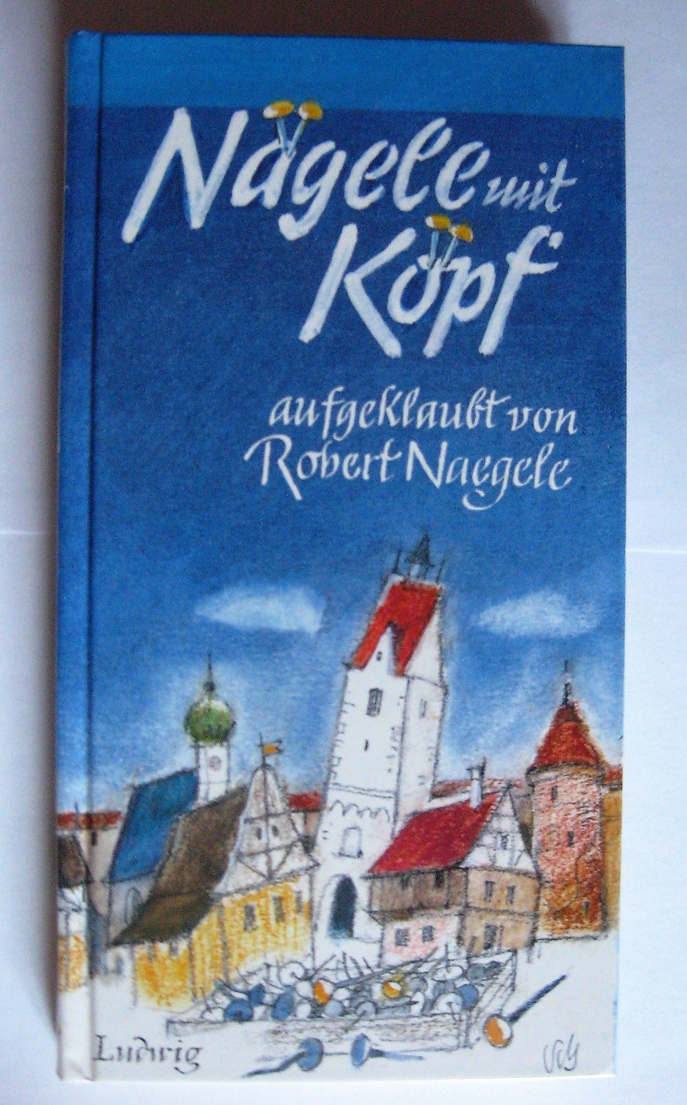 Nägele mit Köpf: Geschichten, Verse und Dialoge z. T. in schwäbischer Mundart Living & Furnishing