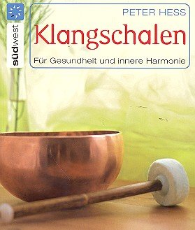 Klangschalen für Gesundheit und innere Harmonie. Mit dem tibetanischen Instrument Stress abbauen und Kreativität fördern Religion & Esotericism