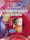 Die besten Schönheitsrezepte aus der Natur Lifestyle