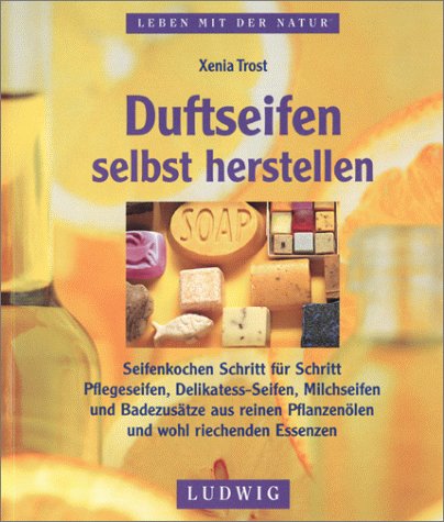 Duftseifen selbst gemacht. Seifensieden Schritt-für-Schritt. Pflegeseifen, Funseifen, Duschseifen und Badezusätze aus reinen Pflanzenölen und wohlriechenden Essenzen Hobbies & Crafts