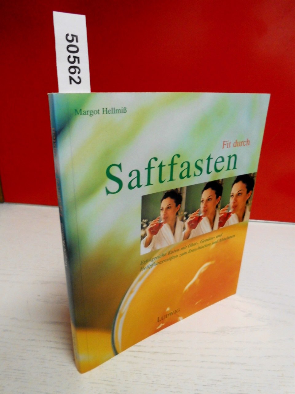 Fit durch Saftfasten. Erfolgreiche Kuren mit Obst-, Gemüse- und Heilpflanzensäften zum Entschlacken und Abnehmen Self-help