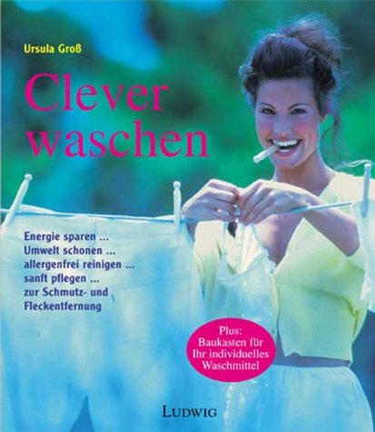 Clever waschen - Die Umwelt schonen, Energie sparen, allergenfrei reinigen, sanft pflegen Self-help