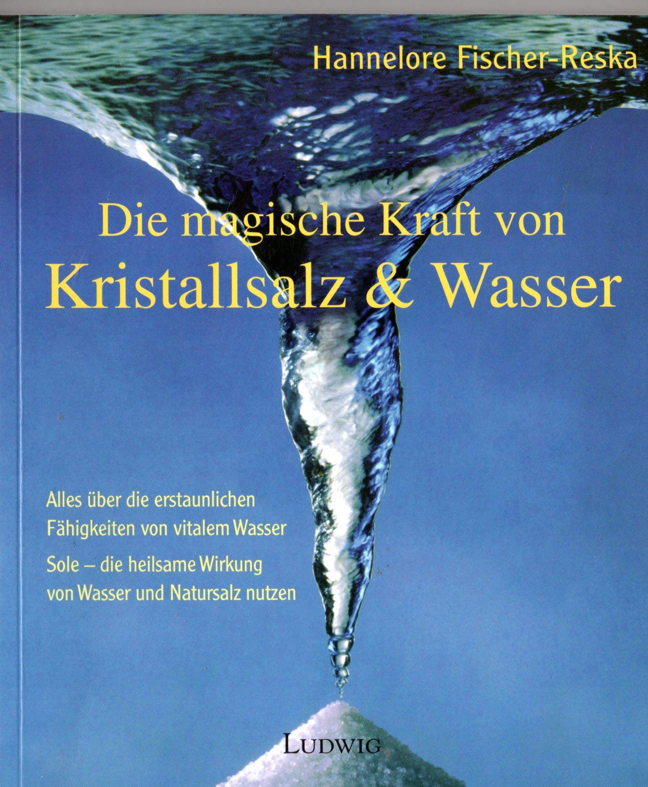 Die magische Kraft von Kristallsalz und Wasser Natural Sciences
