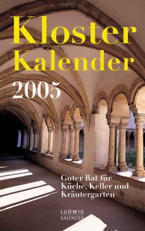 Klosterkalender - Guter Rat für Küche, Keller und Kräutergarten 2005. Taschenkalender Calendars