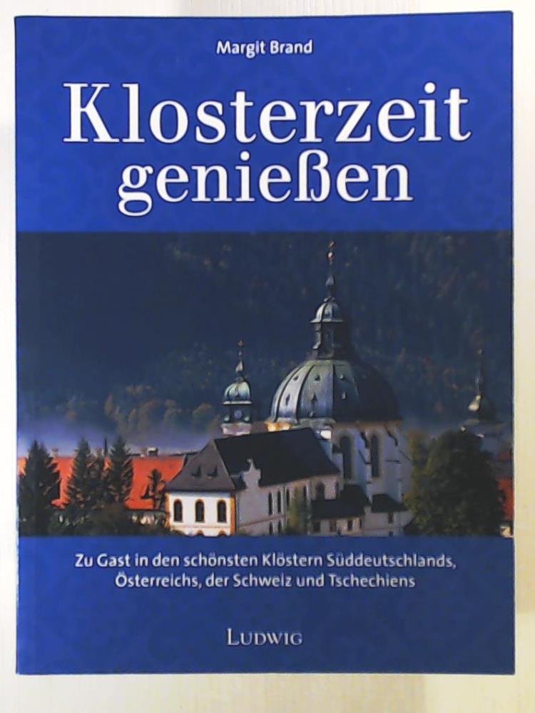 Klosterzeit geniessen. Zu Gast in den schönsten Klöstern Süddeutschlands, Österreichs, der Schweiz und Tschechiens Travel Books