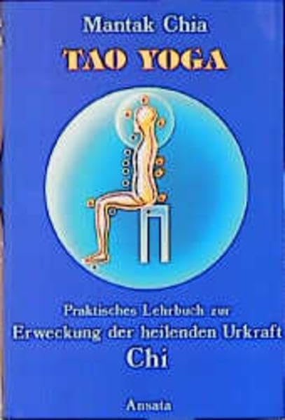 Tao Yoga Chia: Praktisches Lehrbuch zur Erweckung der heilenden Urkraft Chi (Ansata) Lifestyle