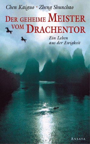 Der geheime Meister vom Drachentor. Ein Leben aus der Ewigkeit Politics & Society