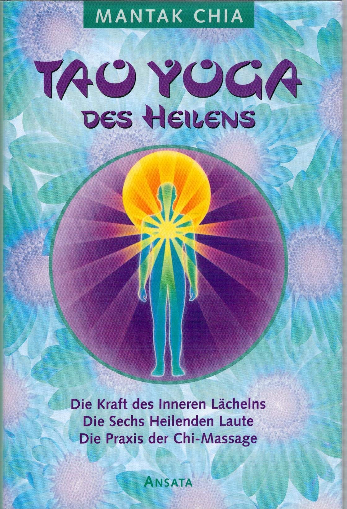 Tao Yoga des Heilens: Die Kraft des Inneren Lächelns. Die Sechs Heilenden Laute. Die Praxis der Chi-Massage Lifestyle
