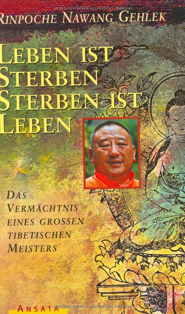 Leben ist Sterben, Sterben ist Leben. Das Vermächtnis eines grossen tibetischen Meisters Books