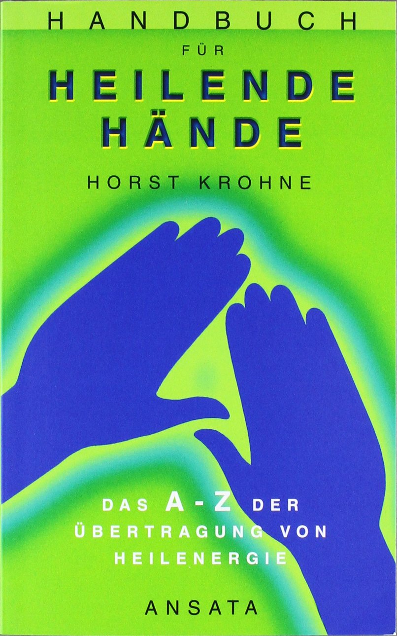 Handbuch für heilende Hände: Das A-Z der Übertragung von Heilenergie Health, Nutrition & Fitness