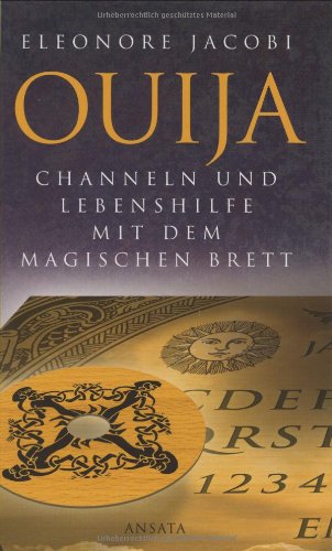 Ouija. Channeln und Lebenshilfe mit dem Magischen Brett Religion & Esotericism