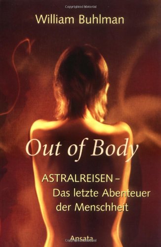 Out of body: Astralreisen - Das letzte Abenteuer der Menschheit Religion & Esotericism