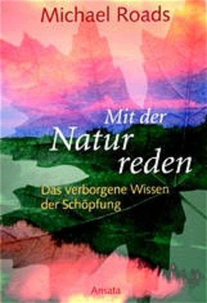 Mit der Natur reden: Das verborgene Wissen der Schöpfung (Ansata) Books