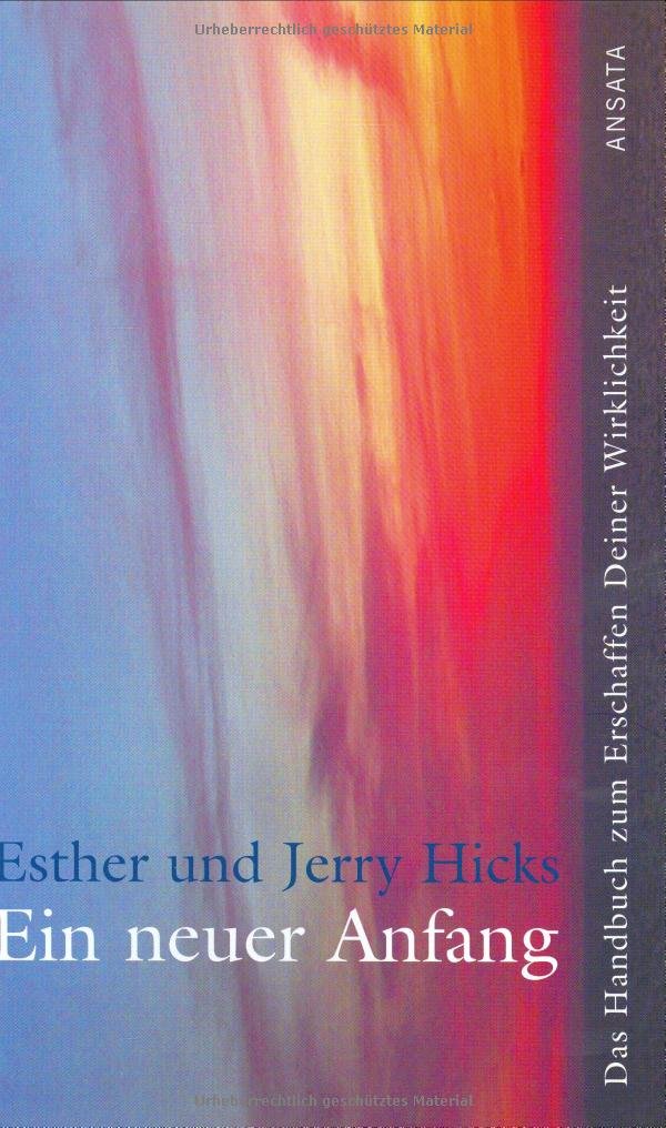 Ein neuer Anfang. Das Handbuch zum Erschaffen Deiner Wirklichkeit Books