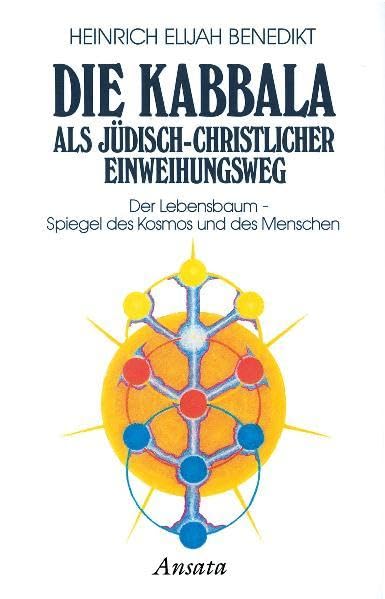 Die Kabbala als jüdisch-christlicher Einweihungsweg: Bd. 2: Der Lebensbaum - Spiegel des Kosmos und des Menschen Religion & Esotericism