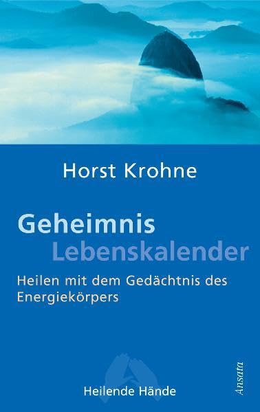 Geheimnis Lebenskalender: Heilen mit dem Gedächtnis des Energiekörpers Religion & Esotericism