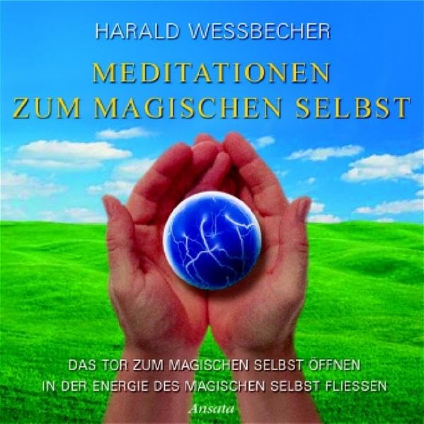 Meditationen zum magischen Selbst: Das Tor zum magischen Selbst öffnen - In der Energie des magischen Selbst fließen Religion & Esotericism