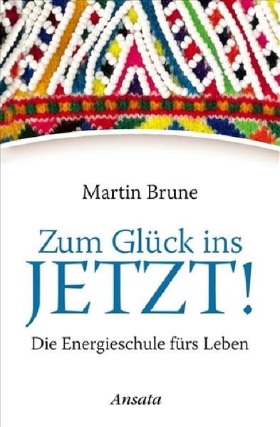 Zum Glück ins Jetzt!: Die Energieschule fürs Leben Lifestyle