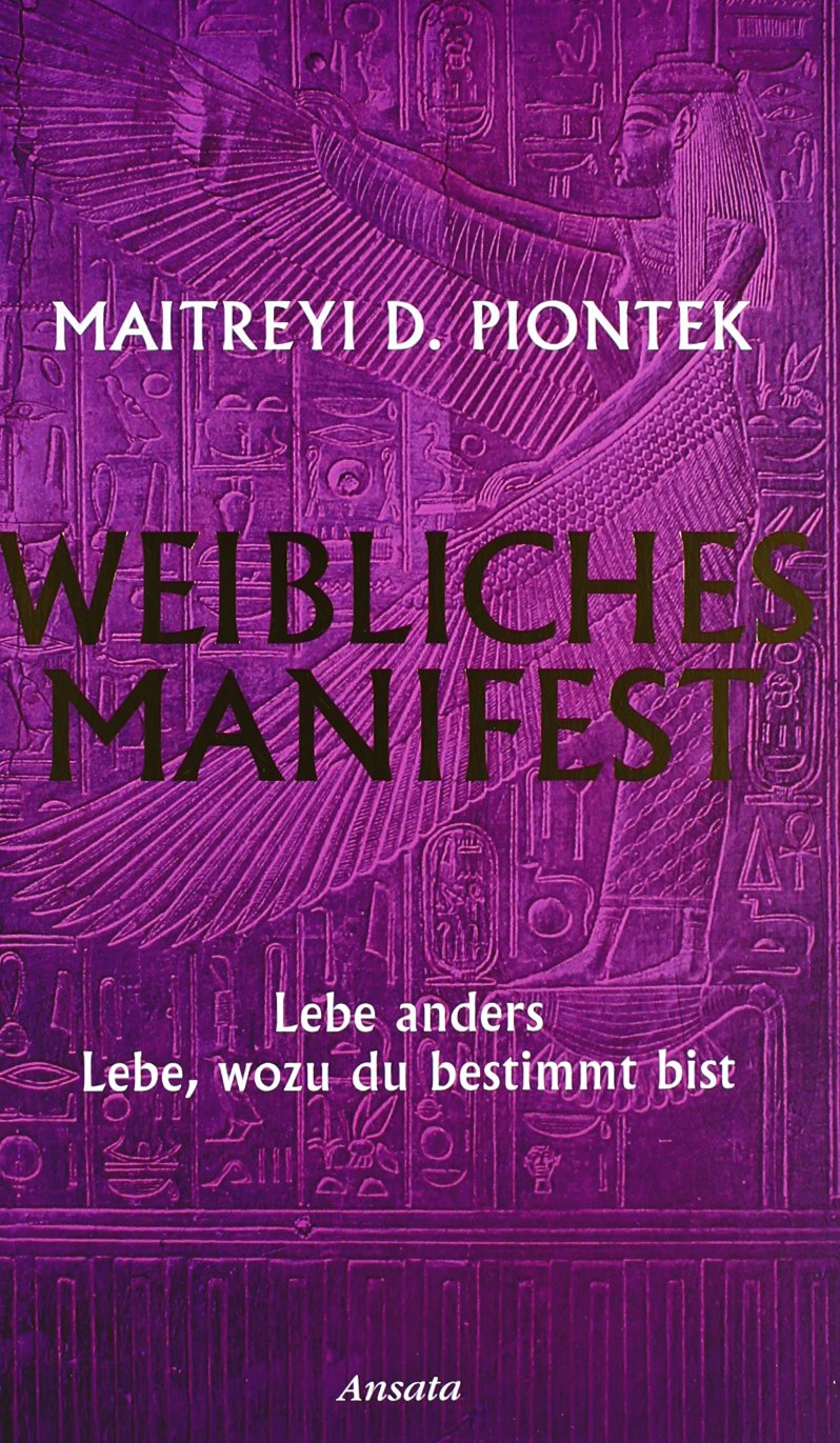 Weibliches Manifest: Lebe anders - lebe, wozu du bestimmt bist Lifestyle