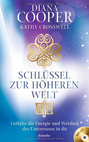 Schlüssel zur höheren Welt: Entfalte die Energie und Weisheit des Universums in dir. Mit Meditations-CD Religion & Esotericism